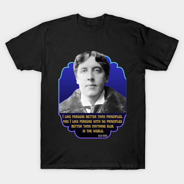 Humor Oscar Wilde No Principles More Fun T-Shirt Poster T-Shirt by SailorsDelight